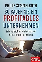 So bauen Sie ein profitables Unternehmen: Erfolgre