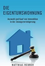 Die Eigentumswohnung: Auswahl und Kauf von Immobil